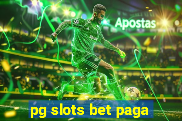 pg slots bet paga